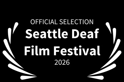Official Selection, Seattle Deaf Film Festival 2026